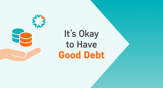 It’s Okay to Have Good Debt