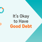 It’s Okay to Have Good Debt